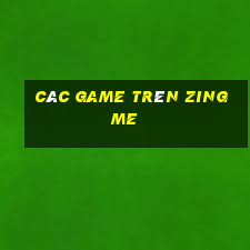 cac game tren zing me