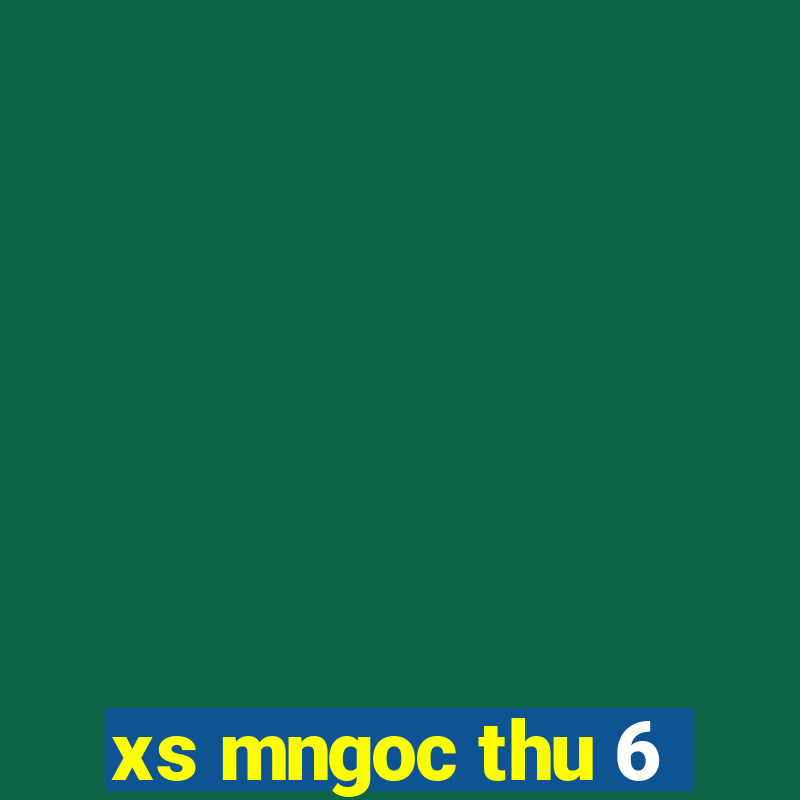 xs mngoc thu 6