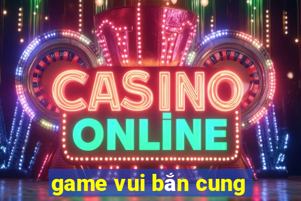 game vui bắn cung