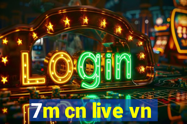 7m cn live vn