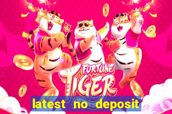 latest no deposit bonus codes