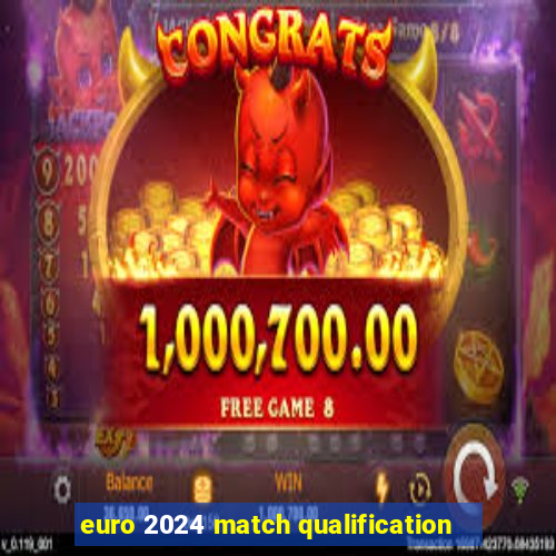 euro 2024 match qualification