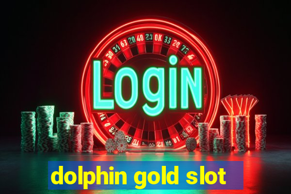 dolphin gold slot