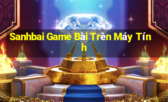 Sanhbai Game Bài Trên Máy Tính