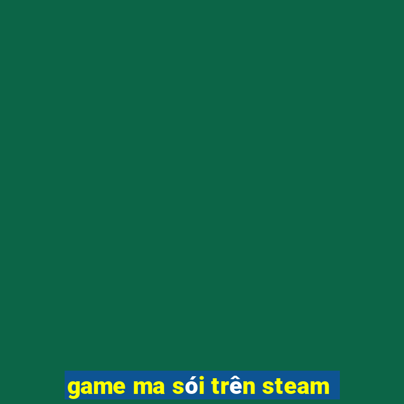 game ma sói trên steam