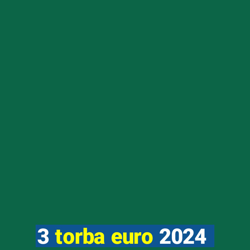 3 torba euro 2024