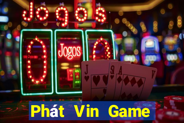 Phát Vin Game Bài Uy Tín Nhất 2022