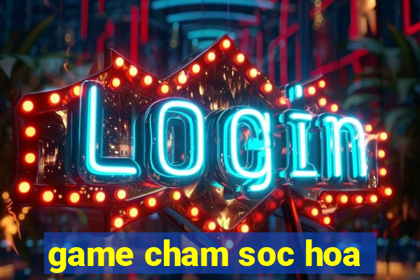 game cham soc hoa