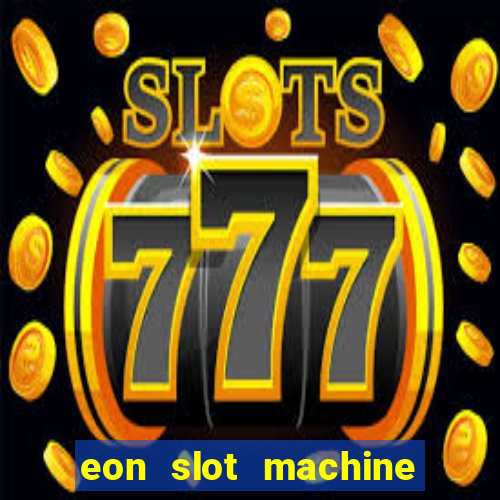 eon slot machine casino slots