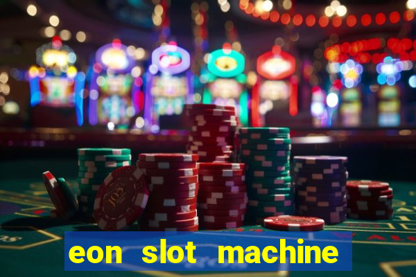 eon slot machine casino slots