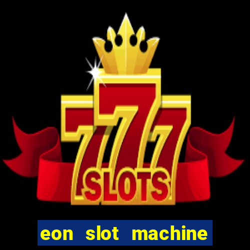 eon slot machine casino slots