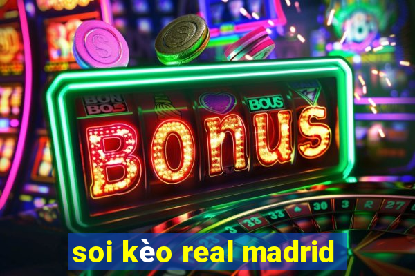 soi kèo real madrid