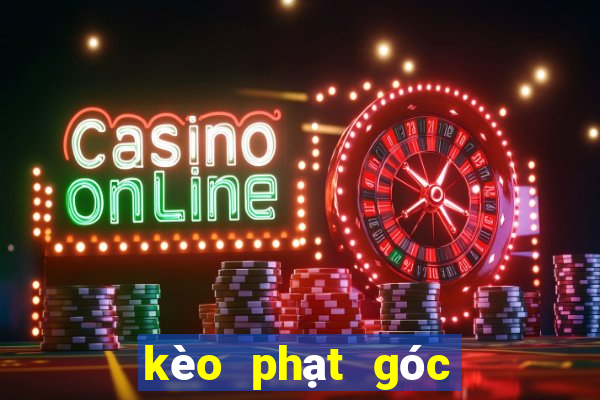 kèo phạt góc trực tuyến