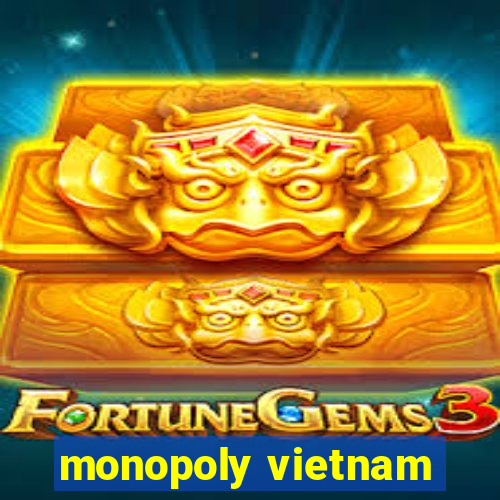 monopoly vietnam