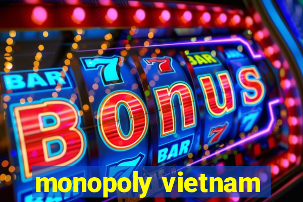 monopoly vietnam