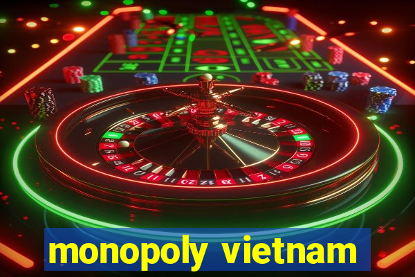 monopoly vietnam