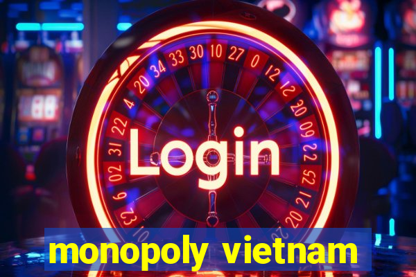 monopoly vietnam