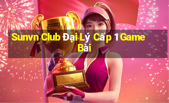 Sunvn Club Đại Lý Cấp 1 Game Bài