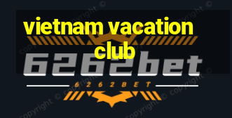 vietnam vacation club