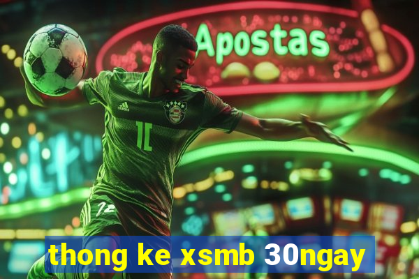 thong ke xsmb 30ngay