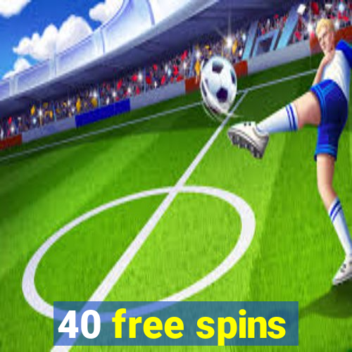 40 free spins