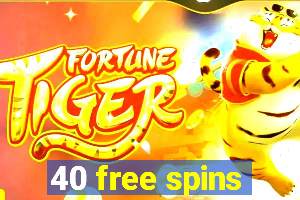 40 free spins