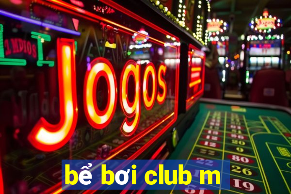 bể bơi club m