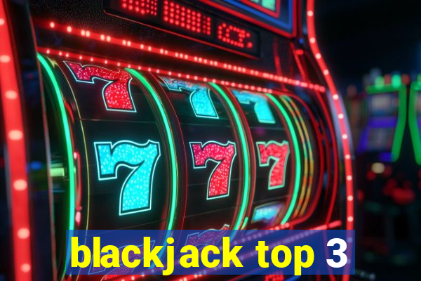 blackjack top 3