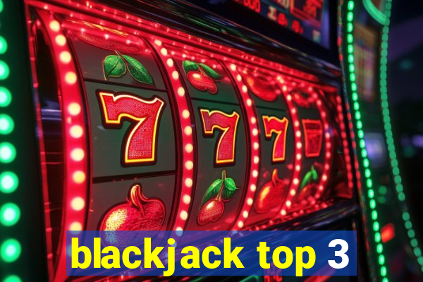 blackjack top 3