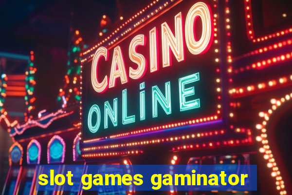 slot games gaminator