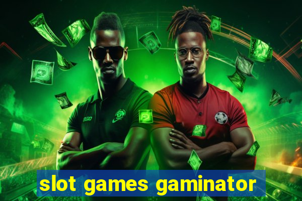 slot games gaminator