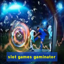 slot games gaminator