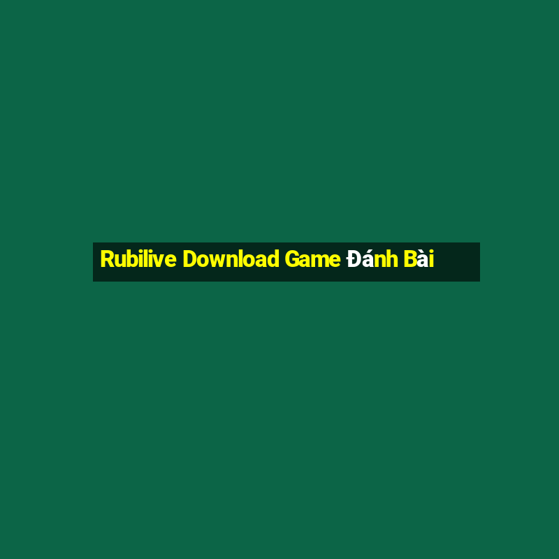 Rubilive Download Game Đánh Bài