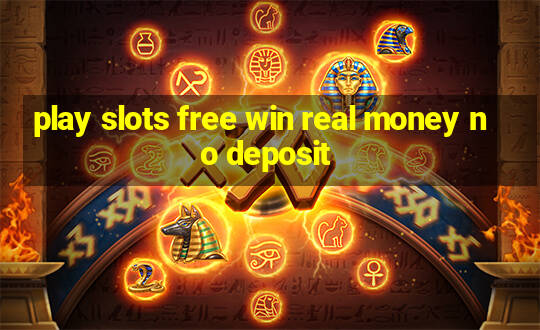 play slots free win real money no deposit