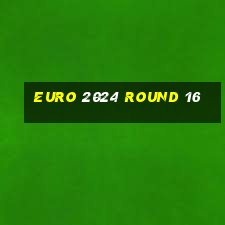 euro 2024 round 16