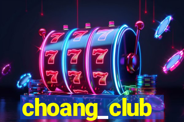 choang_club