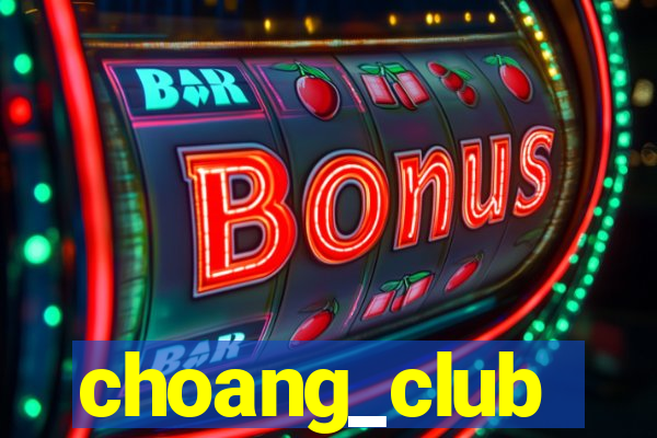 choang_club