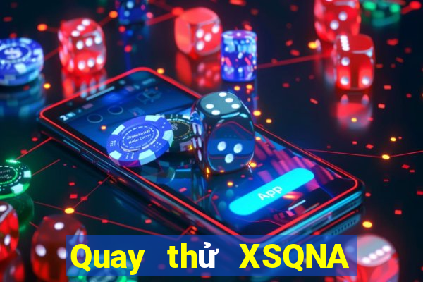 Quay thử XSQNA ngày 2