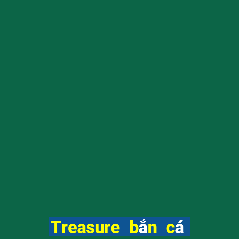 Treasure bắn cá Tải về