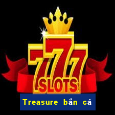 Treasure bắn cá Tải về