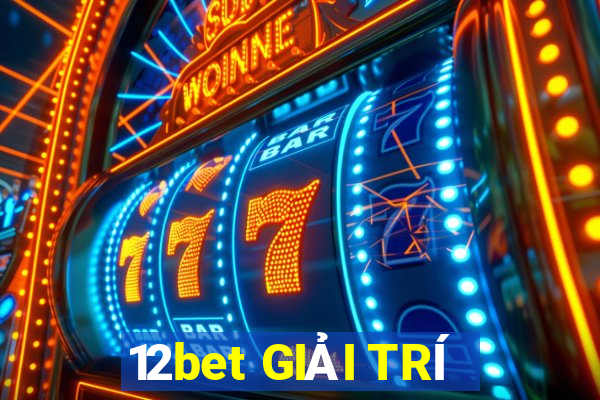 12bet GIẢI TRÍ