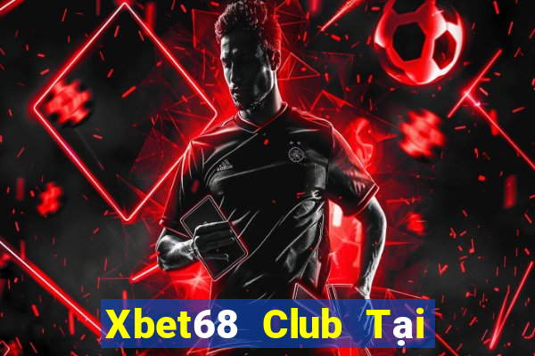 Xbet68 Club Tại Game Bài Đổi Thưởng