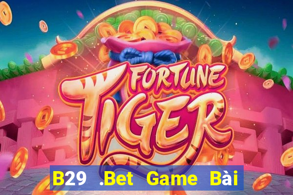 B29 .Bet Game Bài Offline Cho Pc