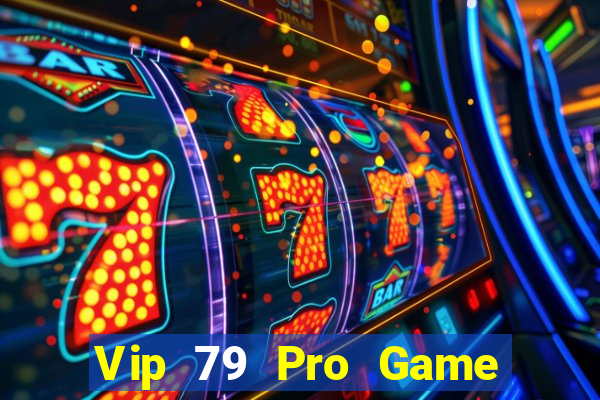 Vip 79 Pro Game Bài Vàng