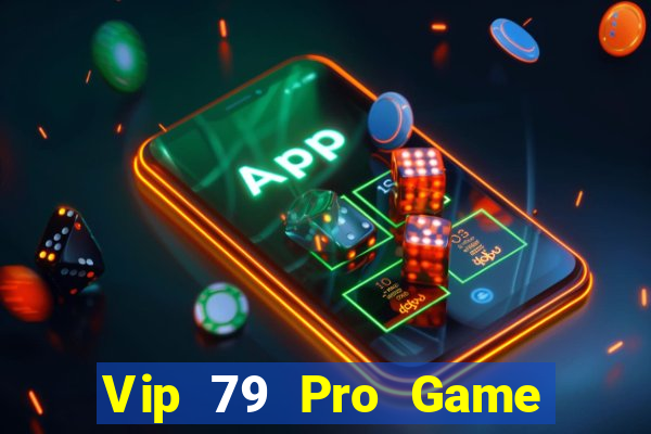 Vip 79 Pro Game Bài Vàng