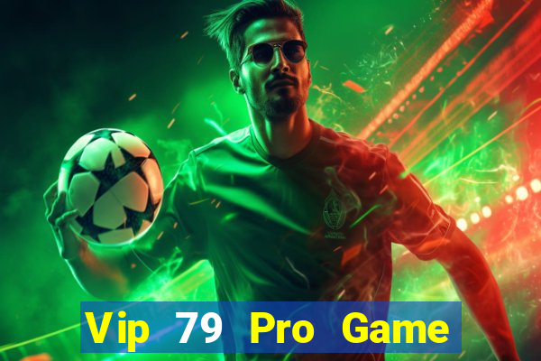 Vip 79 Pro Game Bài Vàng