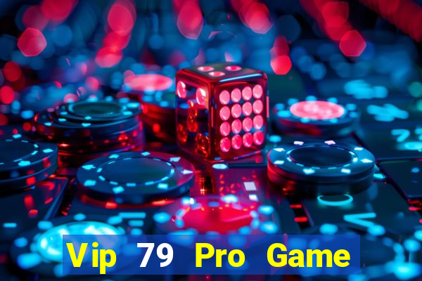 Vip 79 Pro Game Bài Vàng