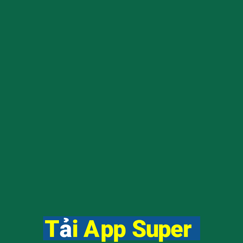 Tải App Super