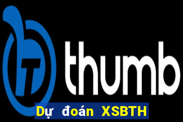 Dự đoán XSBTH ngày 5