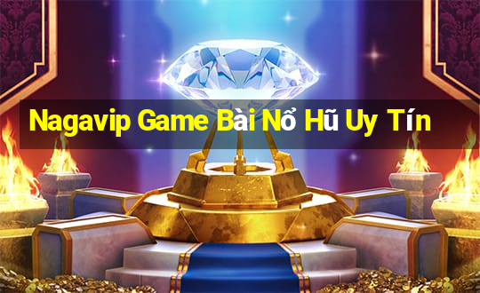 Nagavip Game Bài Nổ Hũ Uy Tín